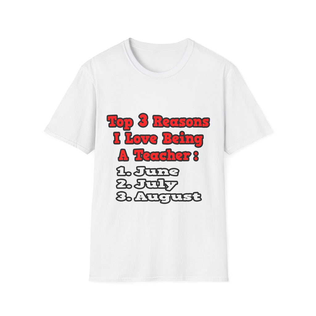 3 Reasons I Love Being a Teacher - Unisex Softstyle T-Shirt