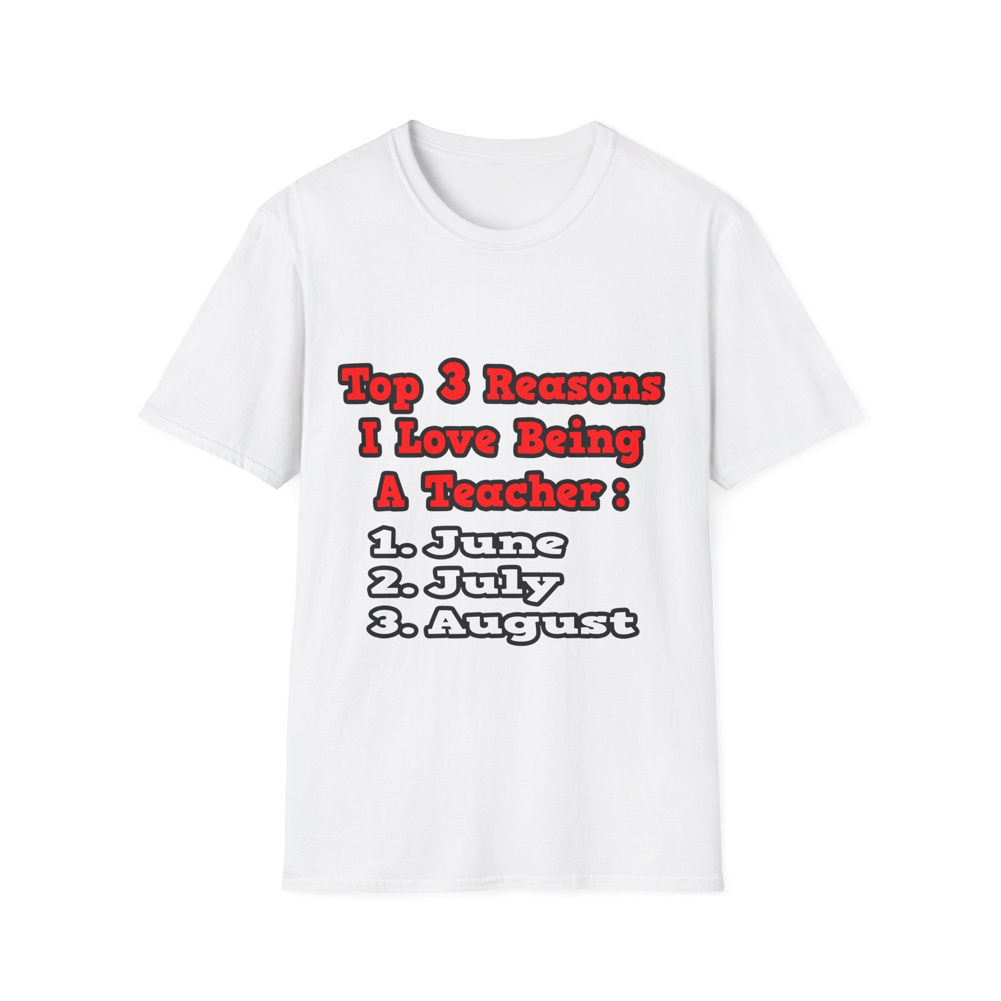3 Reasons I Love Being a Teacher - Unisex Softstyle T-Shirt