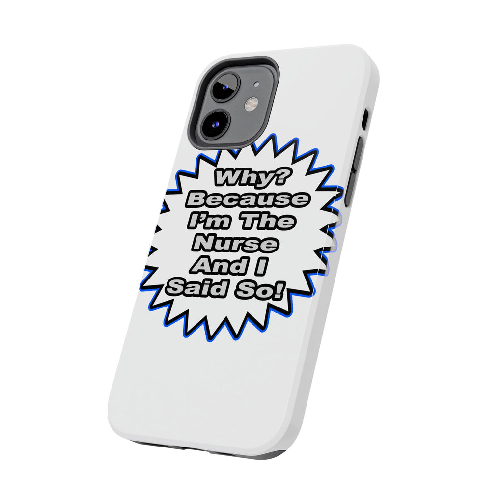 Nurse...Because I Said So - Tough Phone Cases
