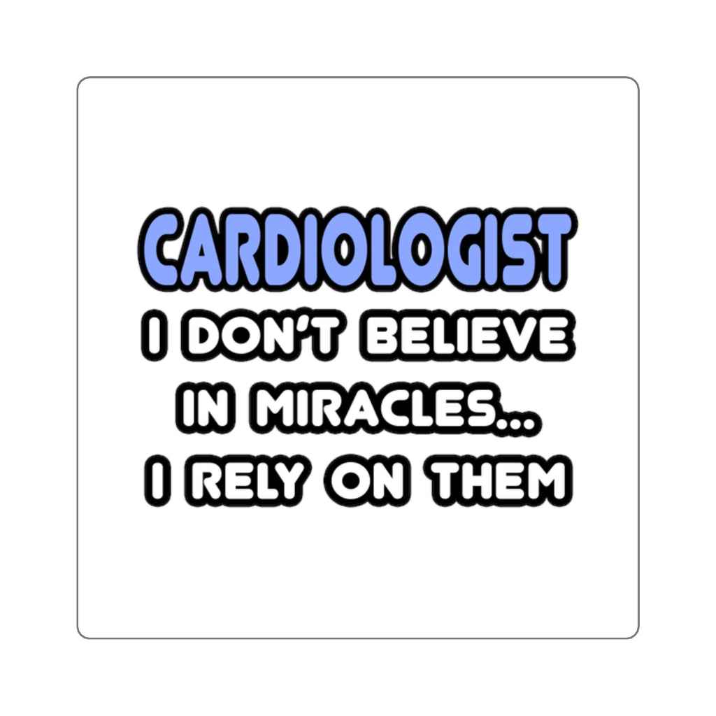 Miracles and Cardiologists - Square Stickers