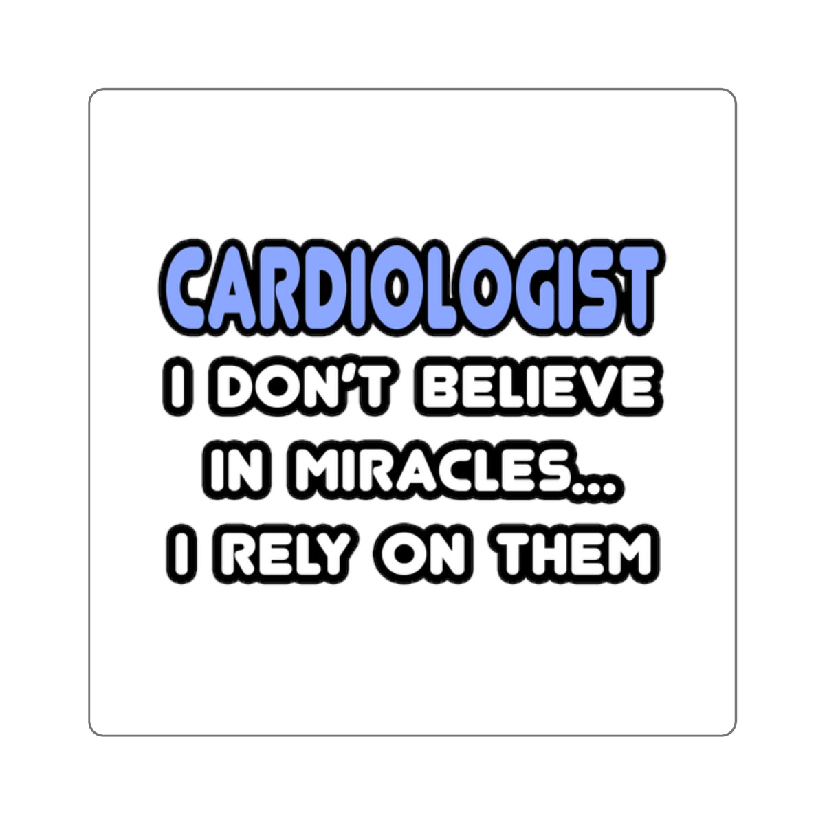 Miracles and Cardiologists - Square Stickers
