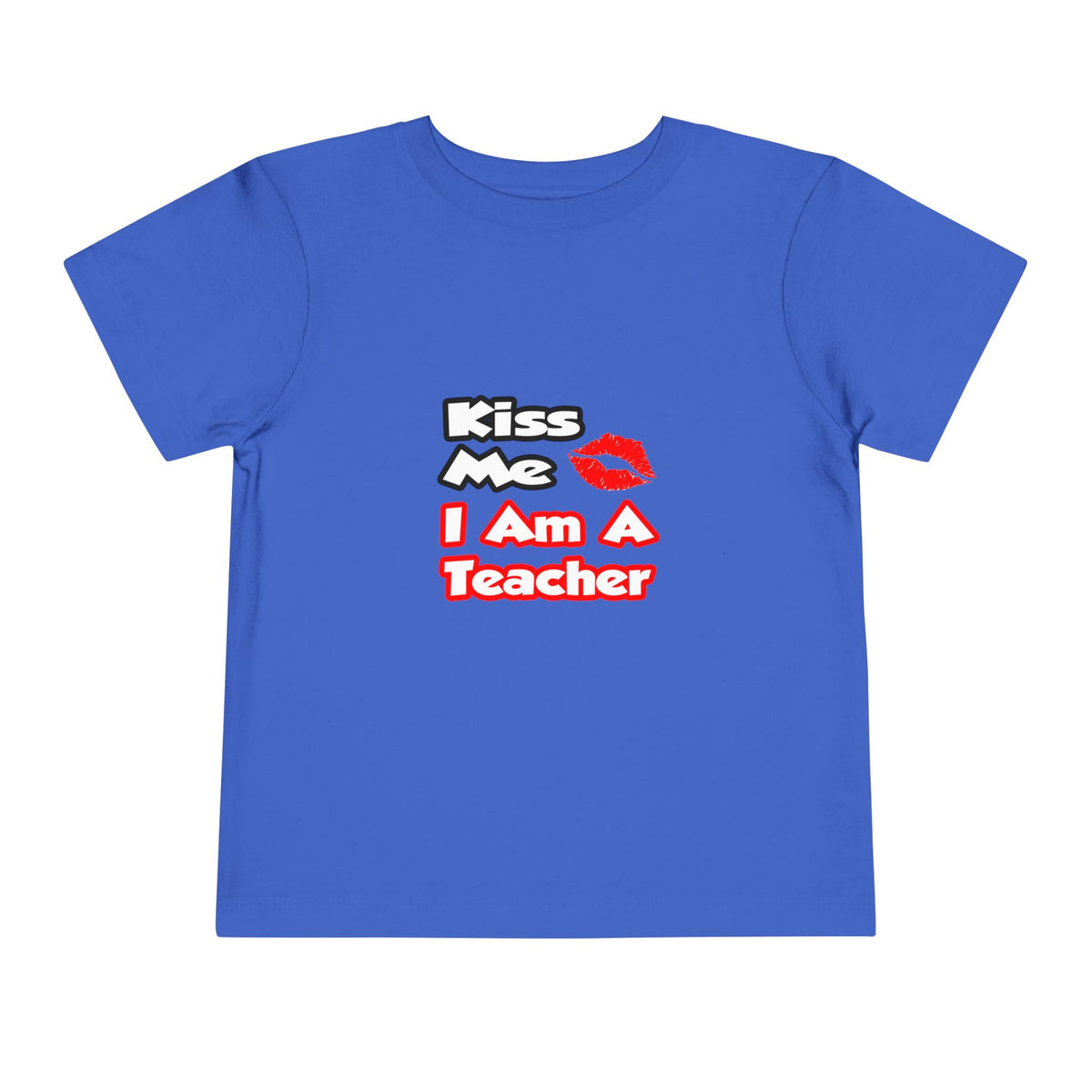 Kiss Me...I Am A Teacher - Toddler Short Sleeve Tee