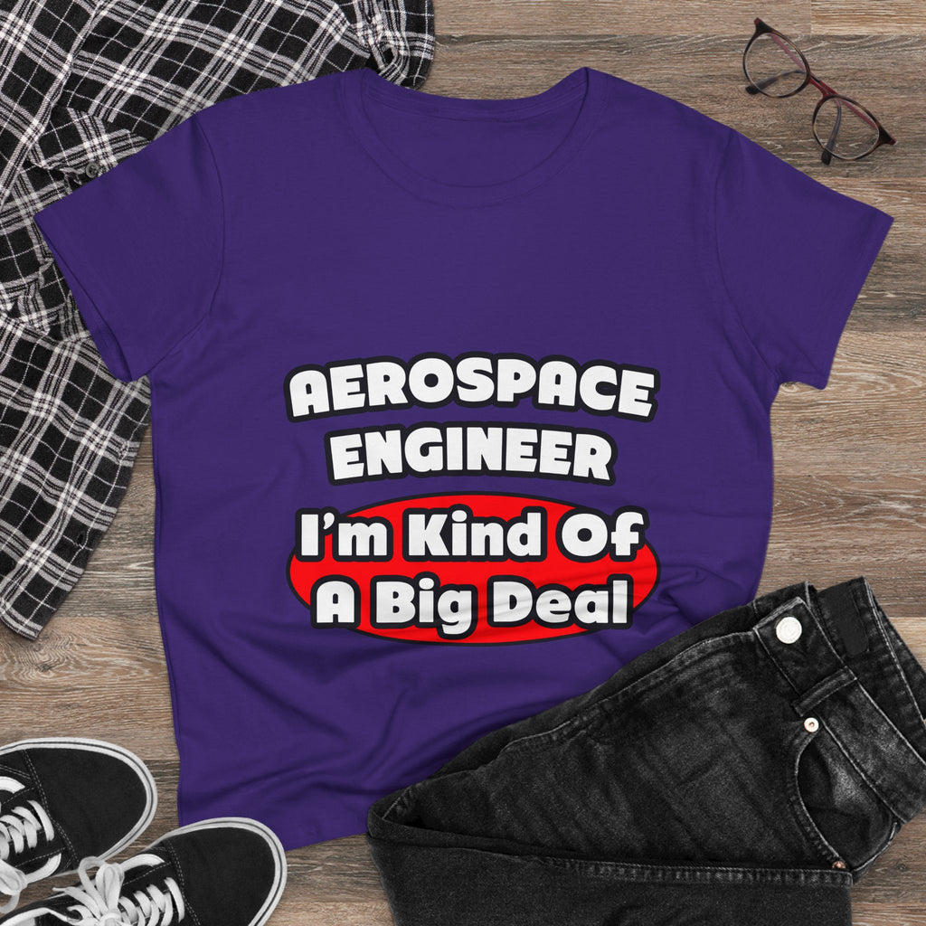 Aerospace Engineer...Big Deal - Women's Midweight Cotton Tee