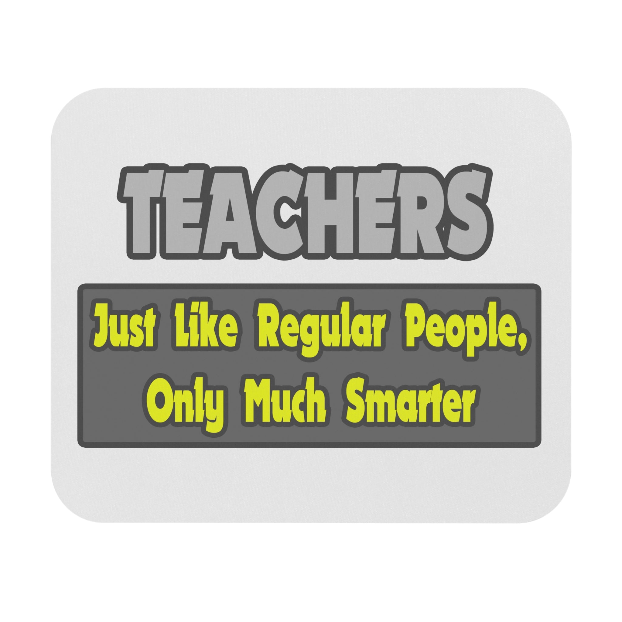 Teachers...Smarter - Mouse Pad (Rectangle)