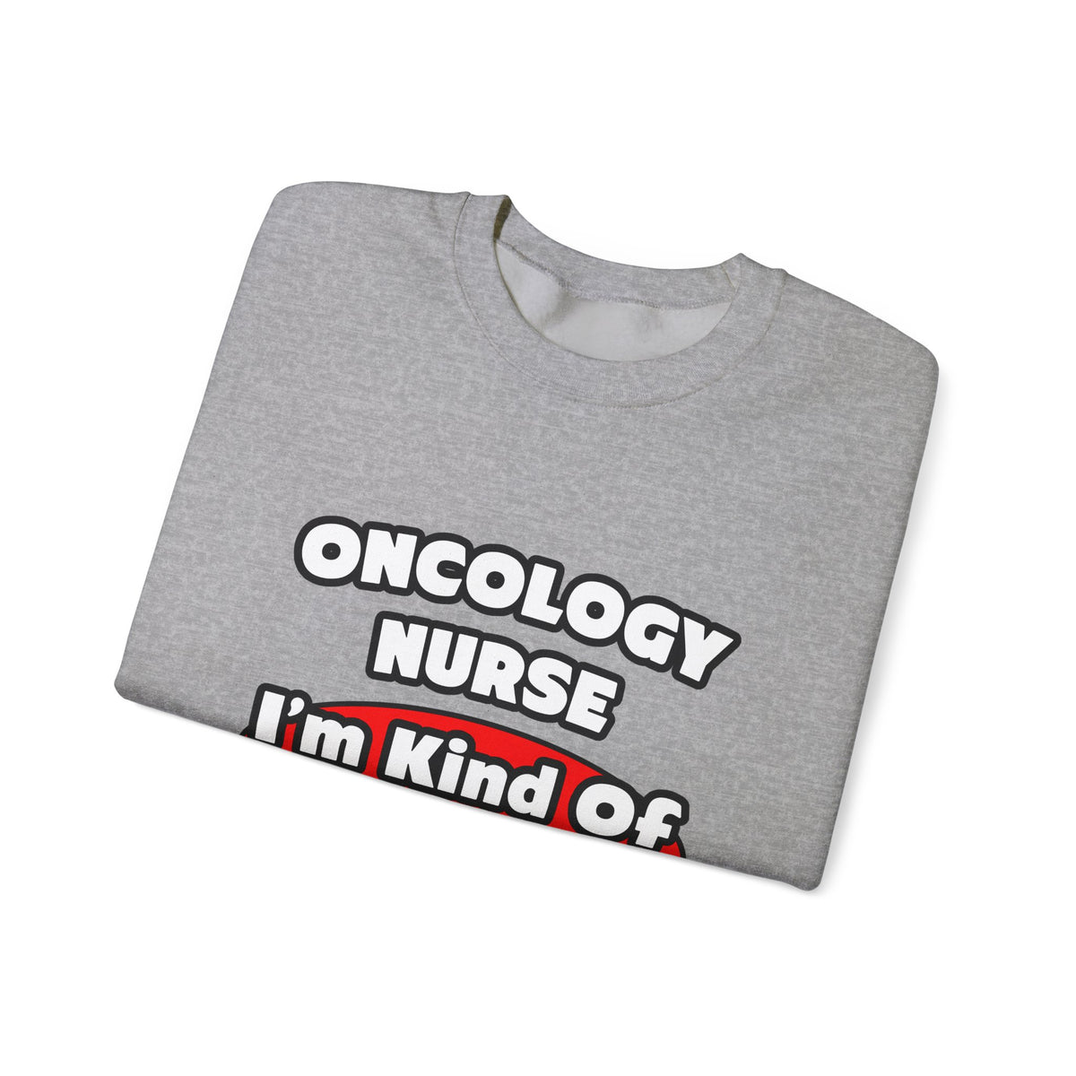 Oncology Nurse...Big Deal - Unisex Heavy Blend™ Crewneck Sweatshirt