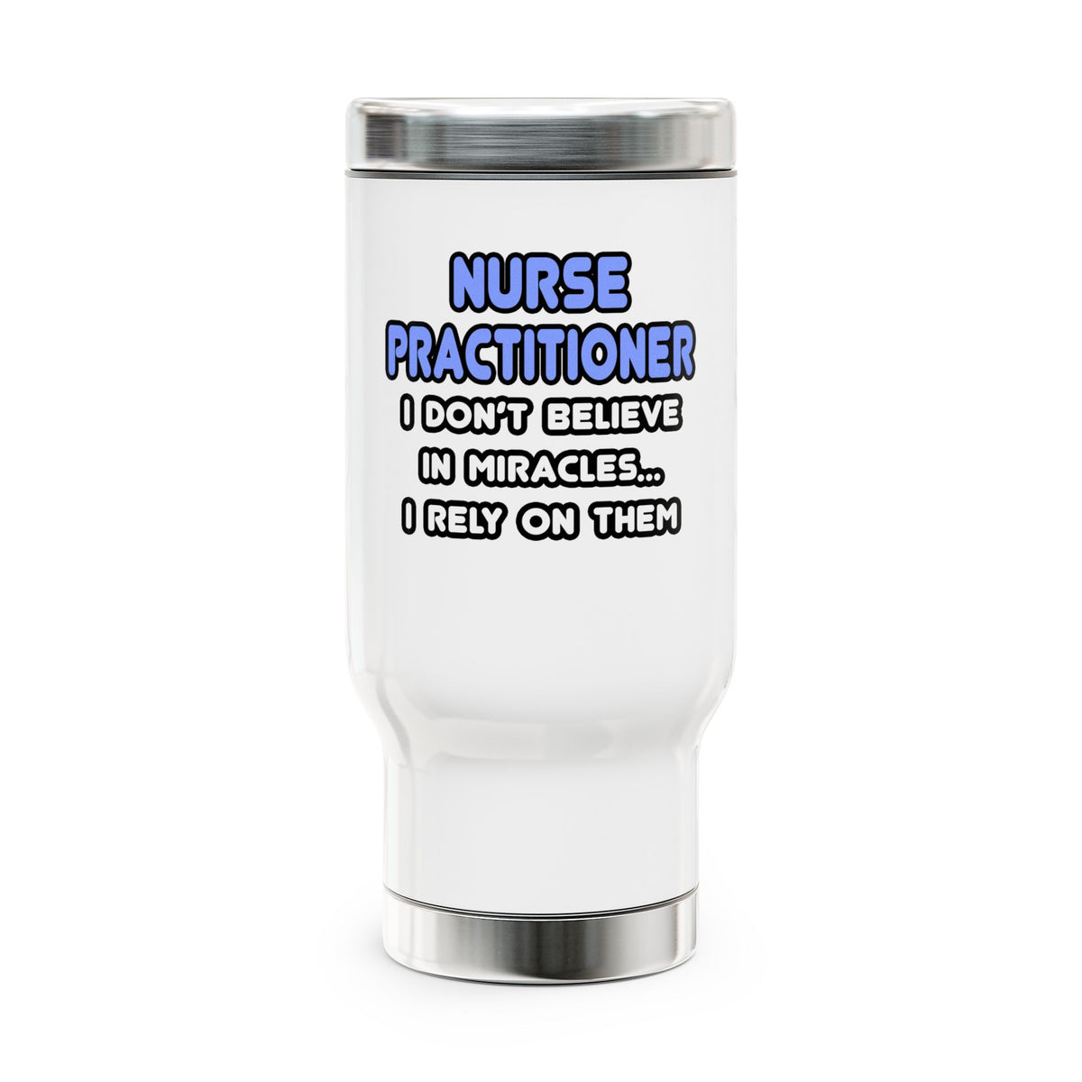 Miracles and Nurse Practitioners - Stainless Steel Travel Mug with Handle, 14oz