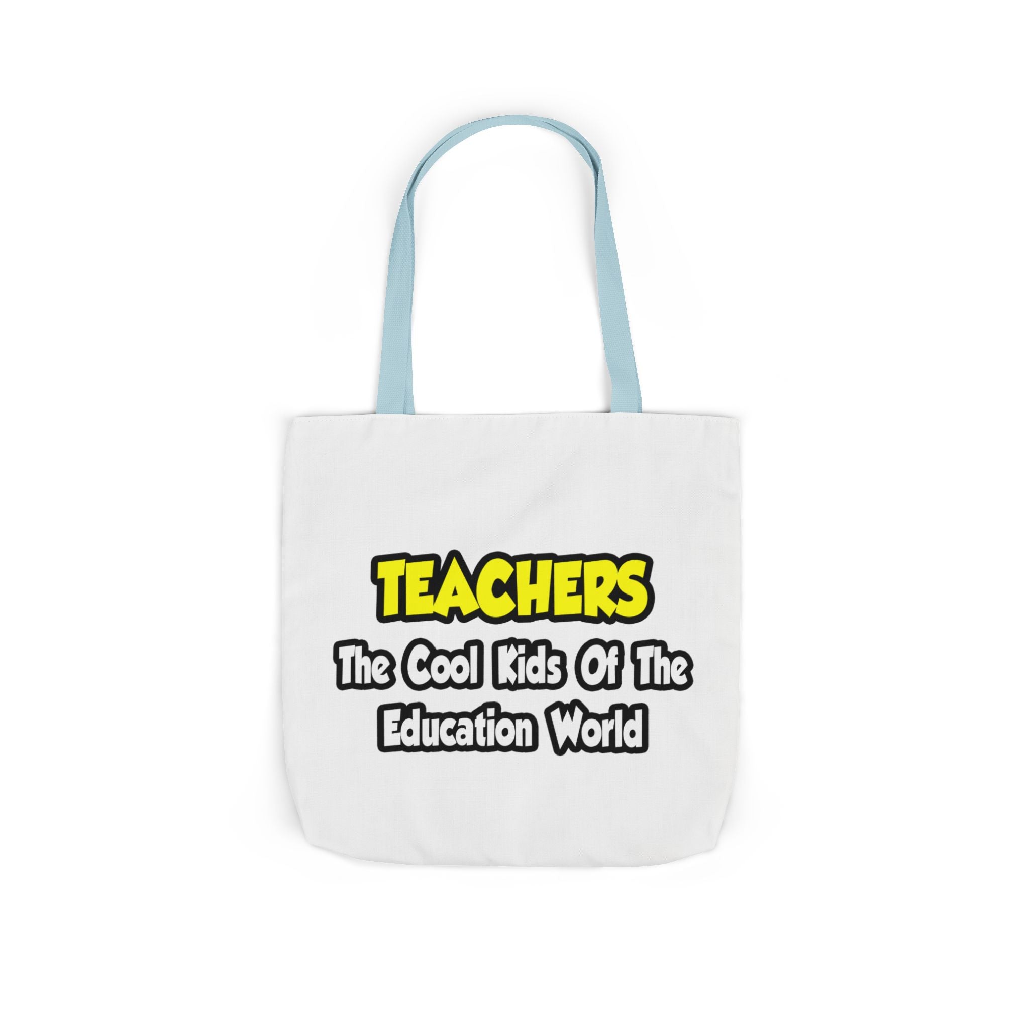 Teachers...Cool Kids of Education World - Canvas Tote Bag, 5-Color Straps