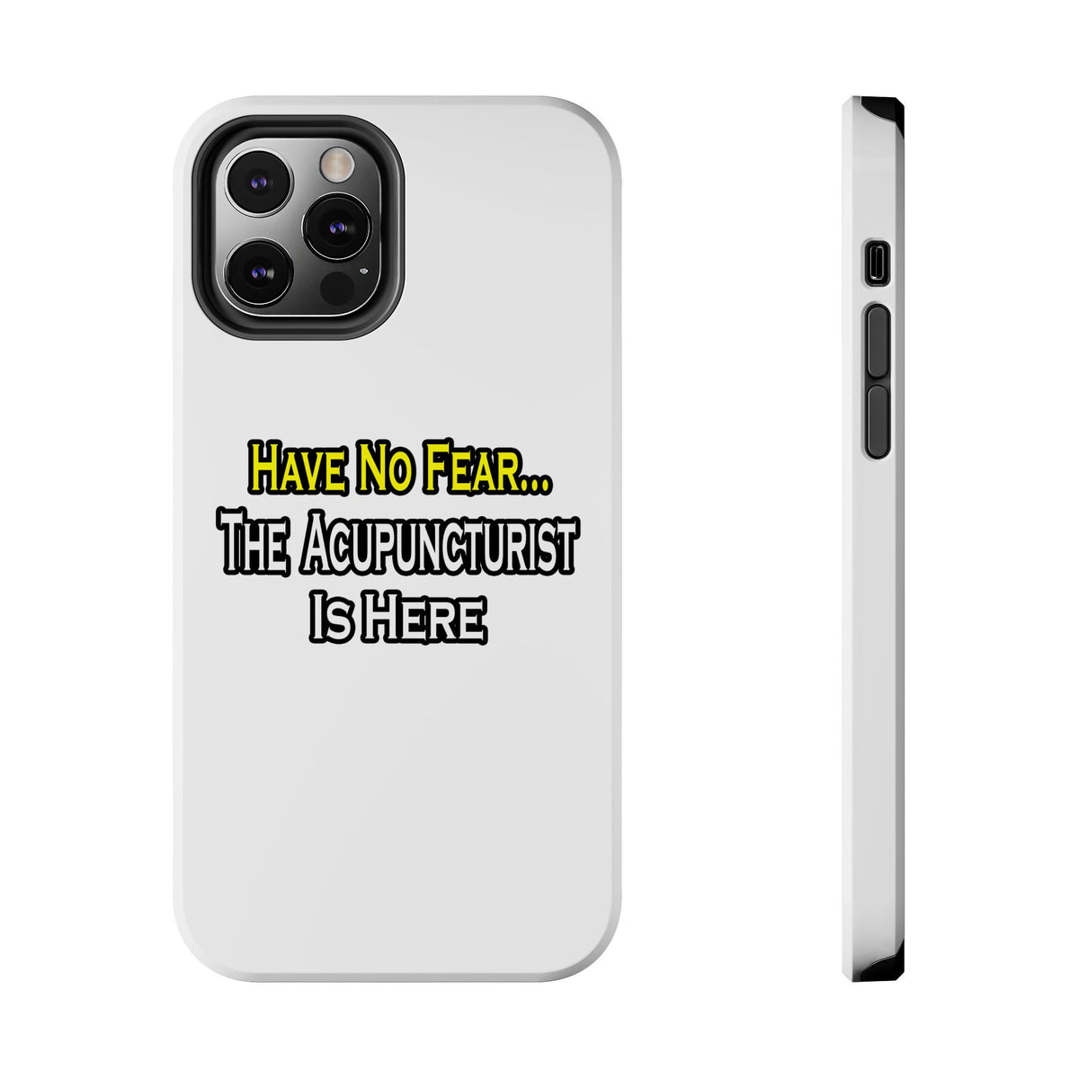 Have No Fear, Acupuncturist Is Here - Tough Phone Cases