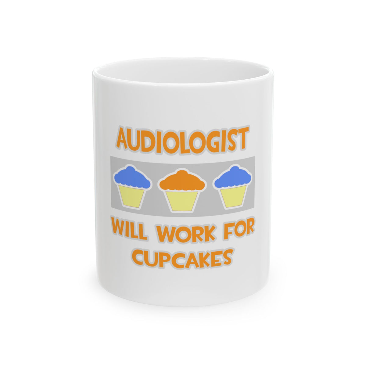 Audiologist ... Will Work For Cupcakes - Ceramic Mug, (11oz, 15oz)