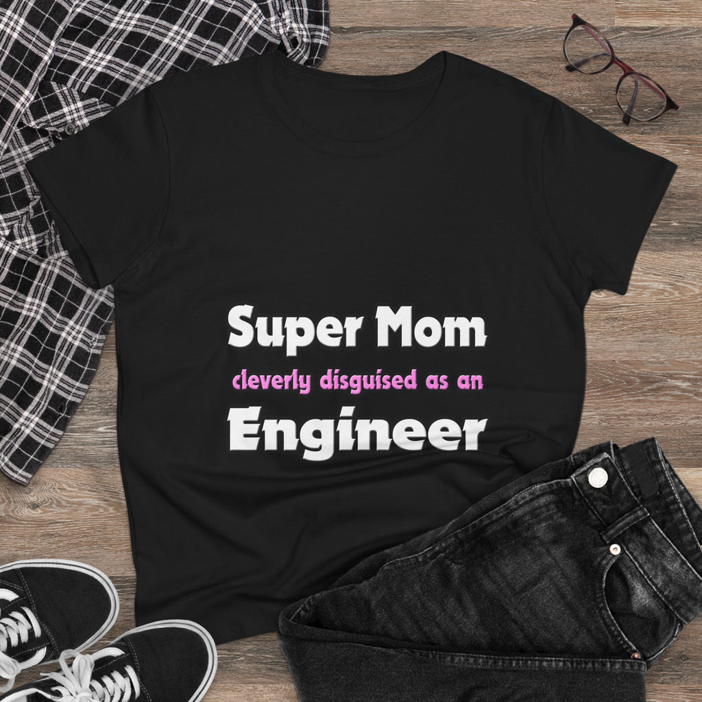 Super Mom ... Engineer - Women's Midweight Cotton Tee