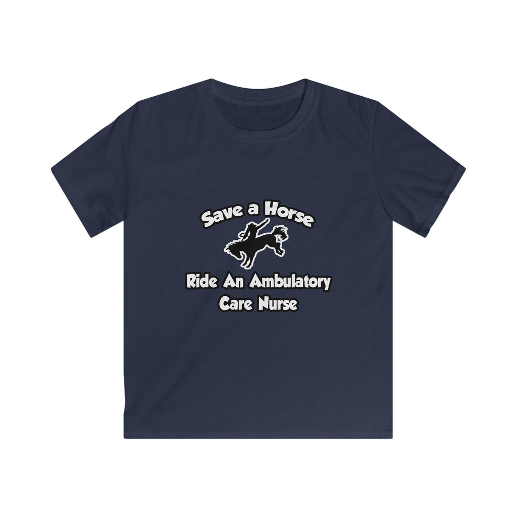 Save a Horse, Ride an Ambulatory Care Nurse - Kids Softstyle Tee