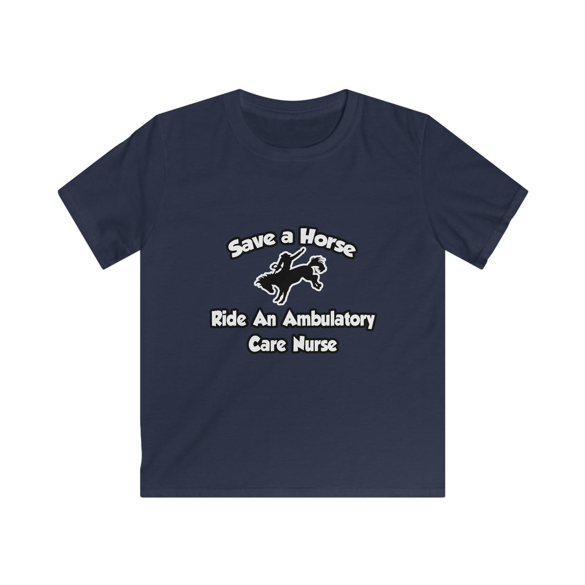 Save a Horse, Ride an Ambulatory Care Nurse - Kids Softstyle Tee