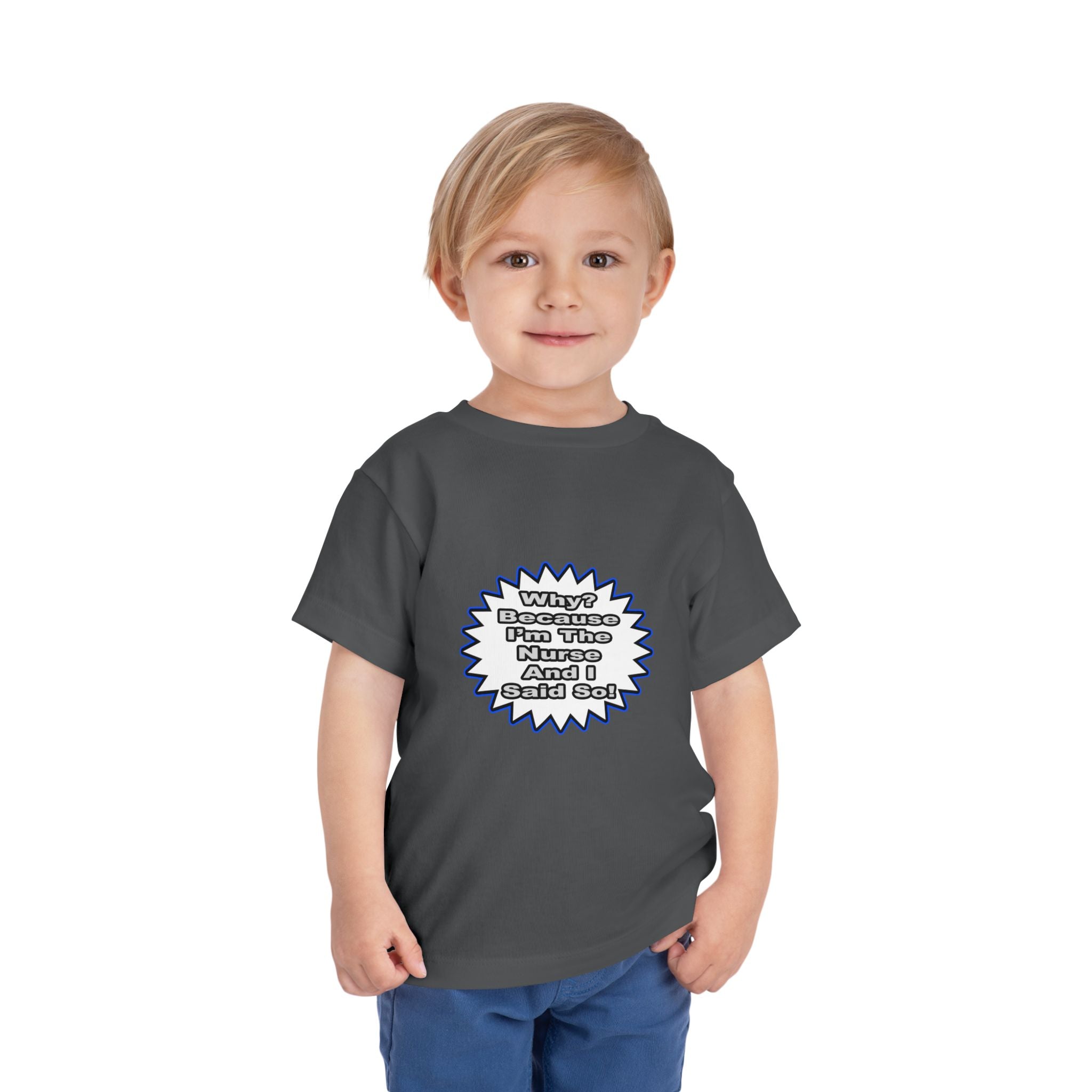 Nurse...Because I Said So - Toddler Short Sleeve Tee