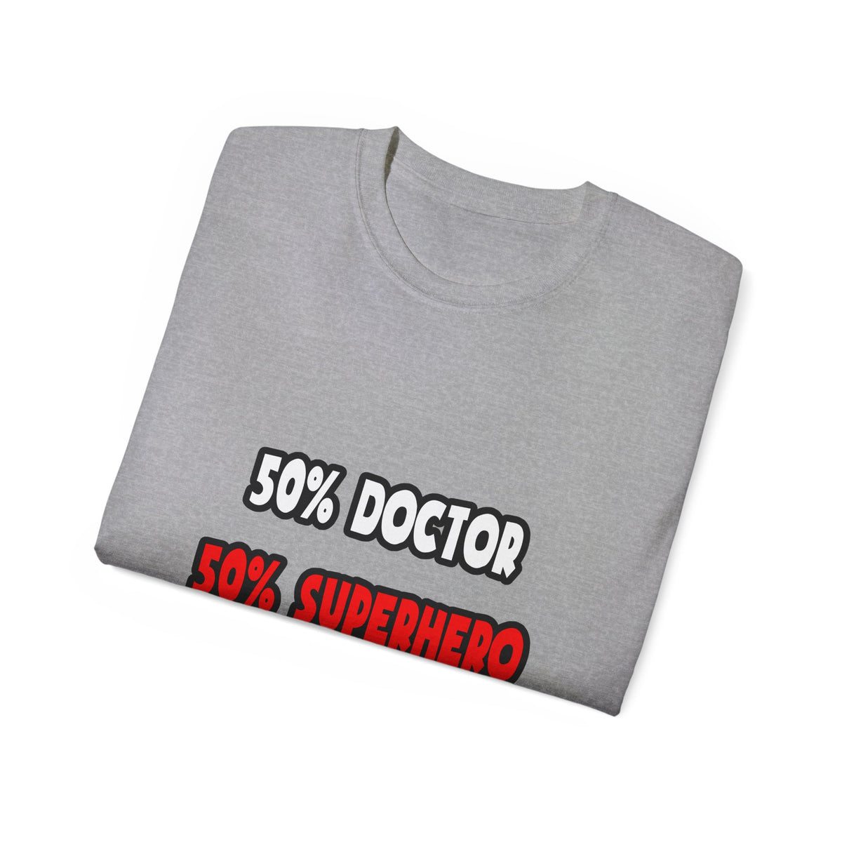 Half Doctor ... Half Superhero - Unisex Ultra Cotton Tee