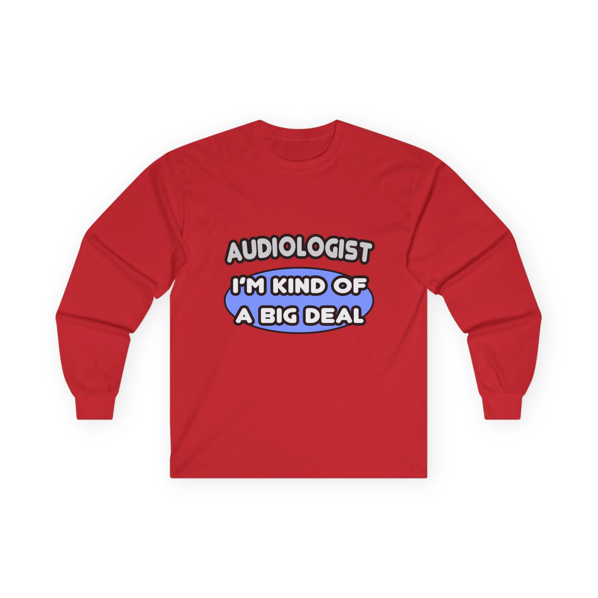 Audiologist....Kind of a Big Deal - Unisex Ultra Cotton Long Sleeve Tee