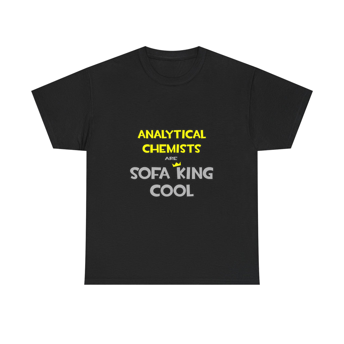 Analytical Chemists Are Sofa King Cool - Unisex Heavy Cotton Tee
