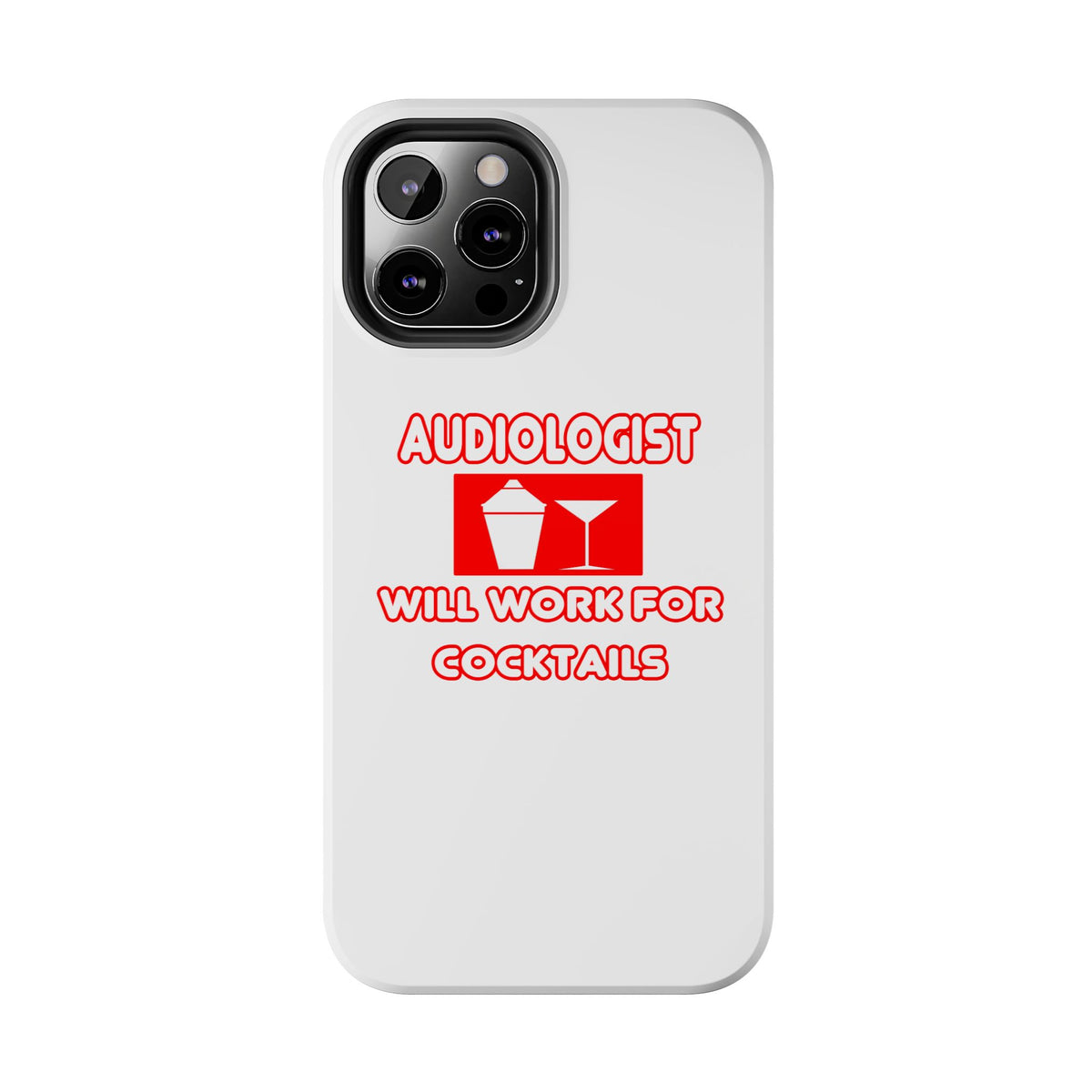 Audiologist ... Will Work For Cocktails - Tough Phone Cases