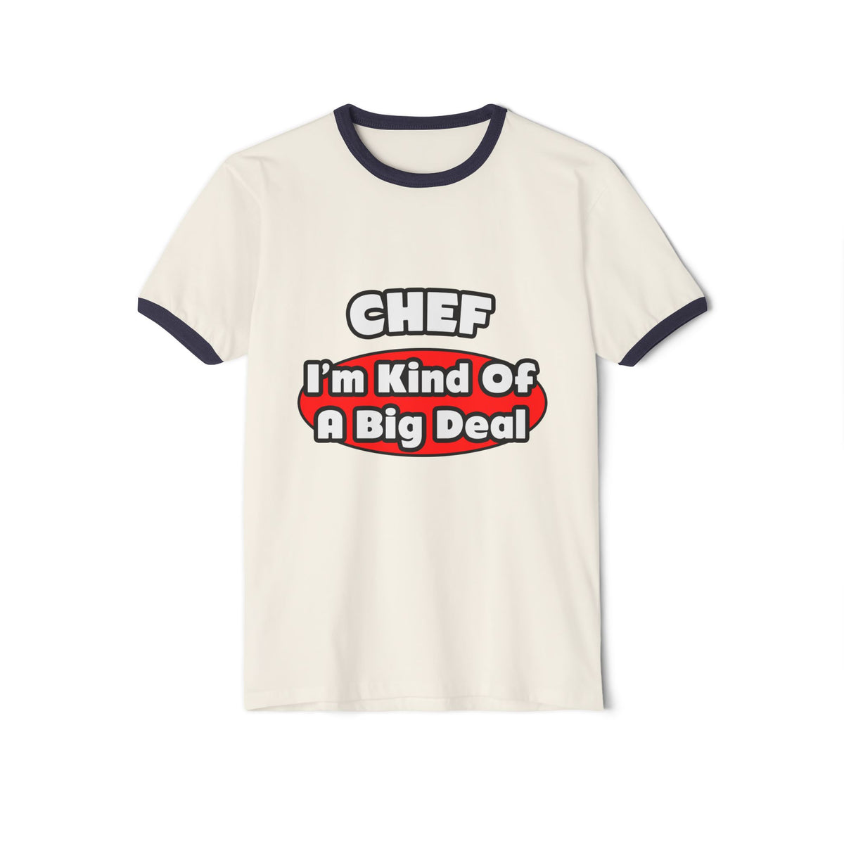 Chef...Big Deal - Unisex Cotton Ringer T-Shirt