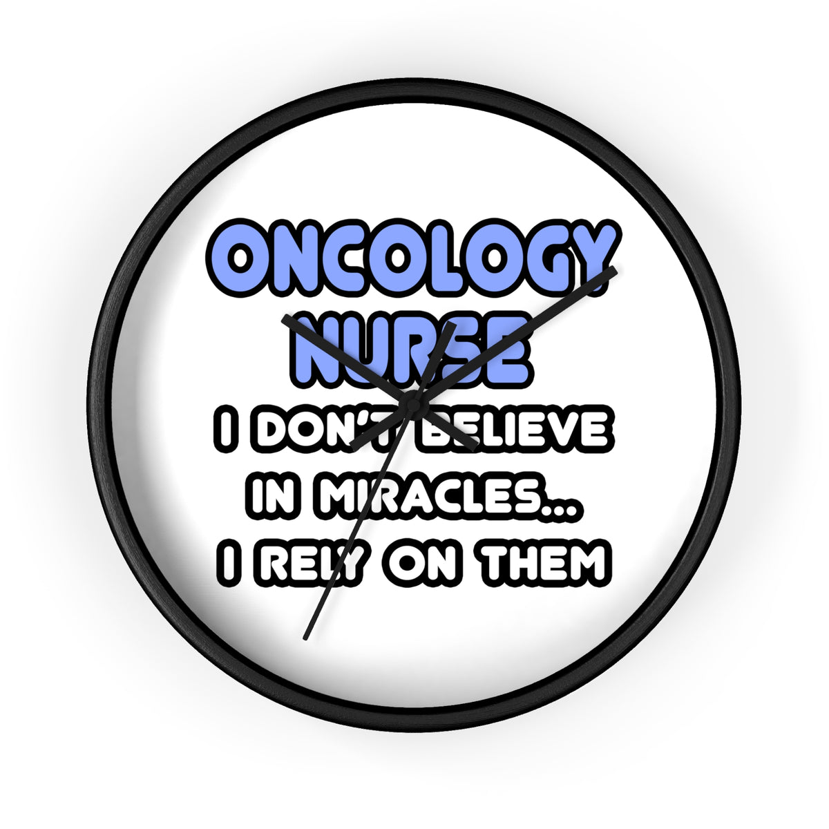 Miracles and Oncology Nurses - Wall Clock