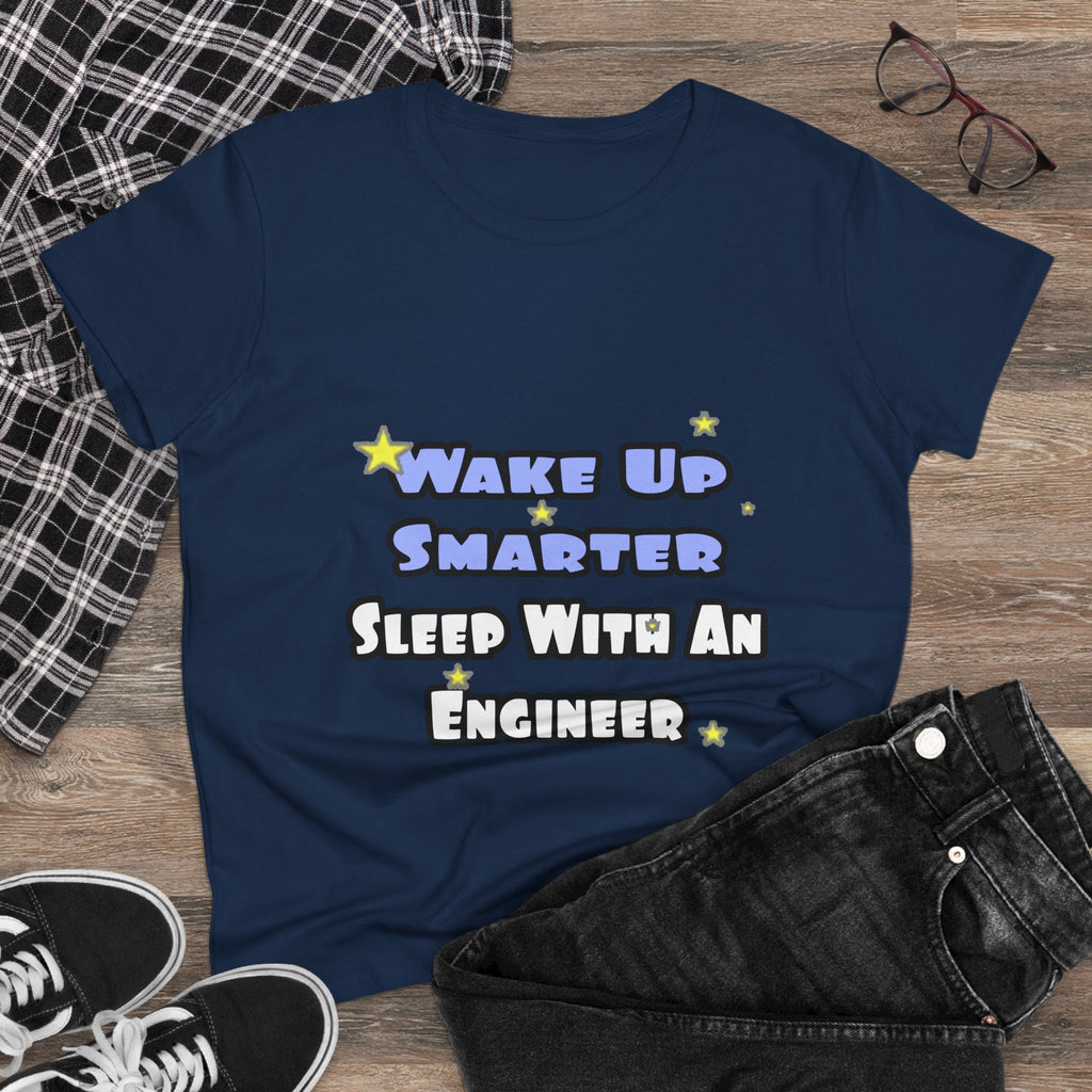Wake Up Smarter...Sleep With an Engineer - Women's Midweight Cotton Tee