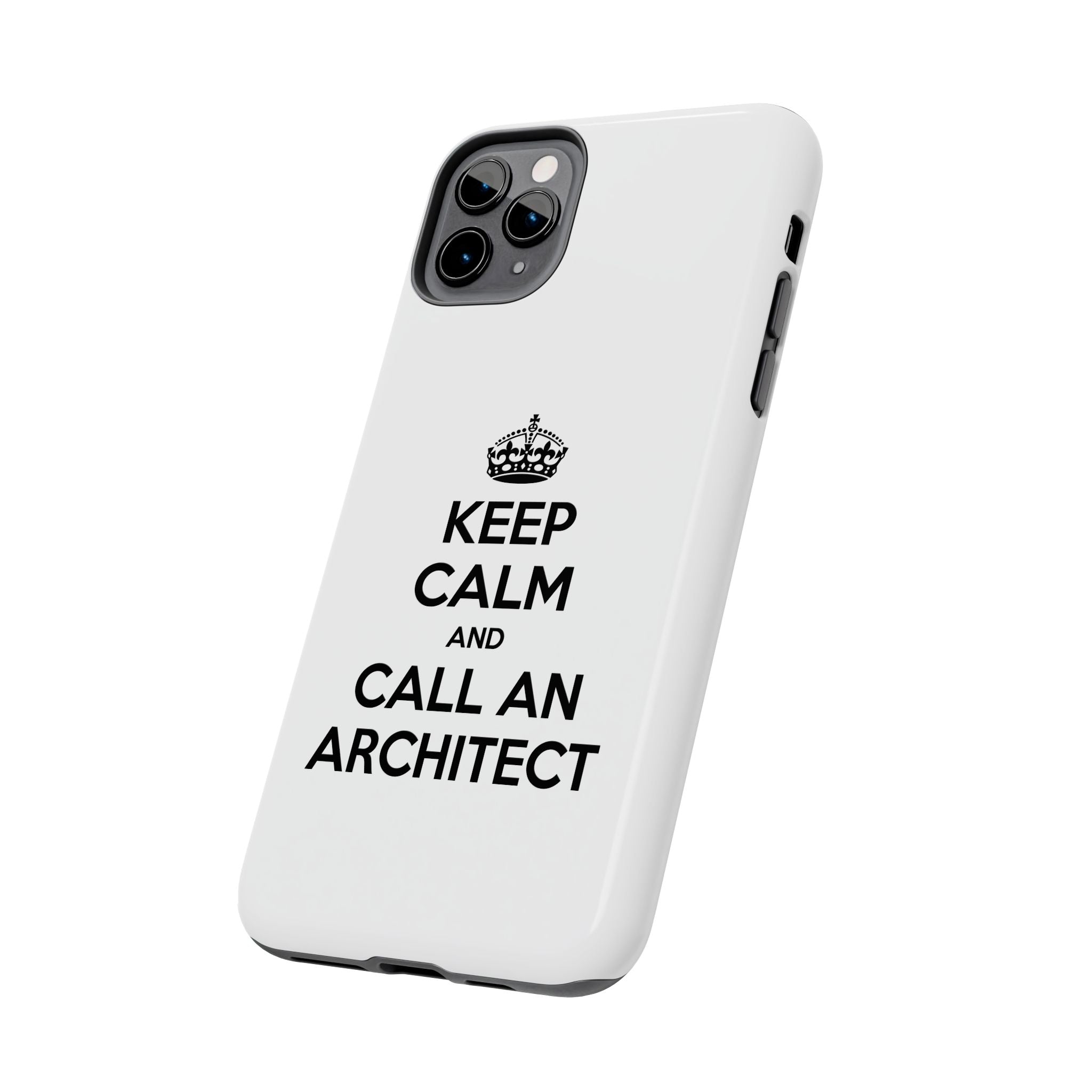 Keep Calm and Call an Architect - Tough Phone Cases