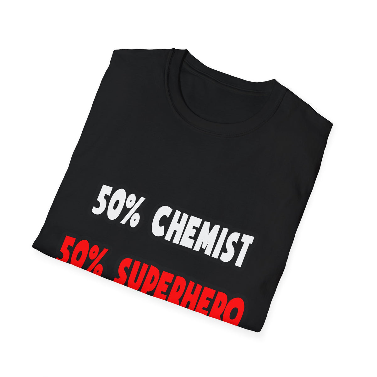 Half Chemist ... Half Superhero - Unisex Softstyle T-Shirt