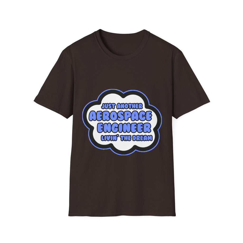Aerospace Engineer .. Livin' The Dream - Unisex Softstyle T-Shirt