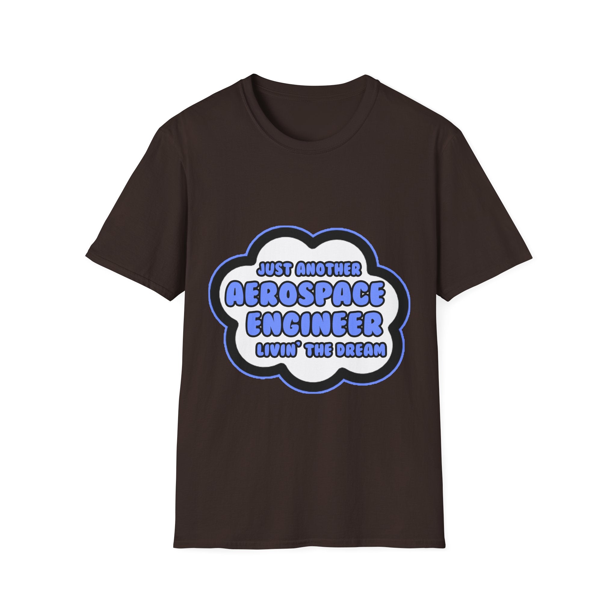 Aerospace Engineer .. Livin' The Dream - Unisex Softstyle T-Shirt