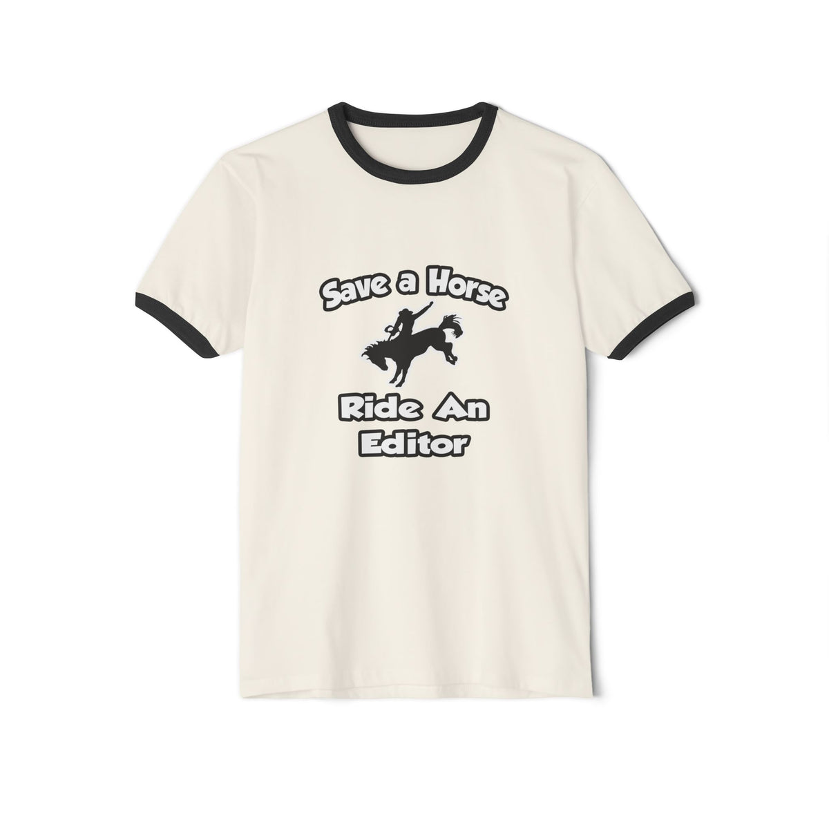 Save a Horse .. Ride an Editor - Unisex Cotton Ringer T-Shirt