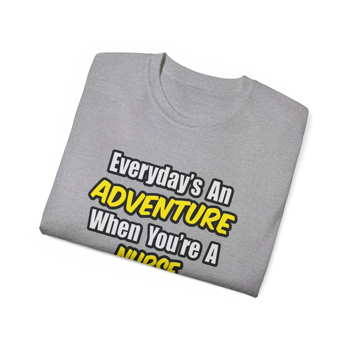 Everyday's An Adventure...Nurse Anesthetist - Unisex Ultra Cotton Tee