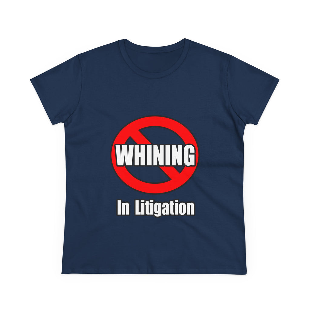 No Whining In Litigation - Women's Midweight Cotton Tee