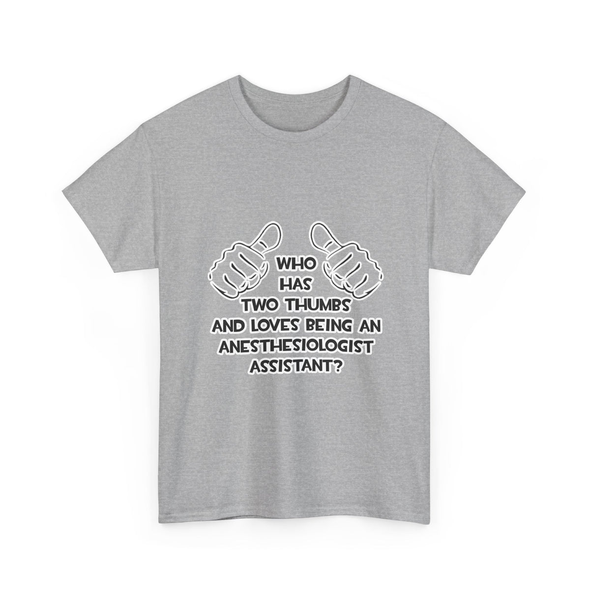 Two Thumbs .. Anesthesiologist Assistant - Unisex Heavy Cotton Tee