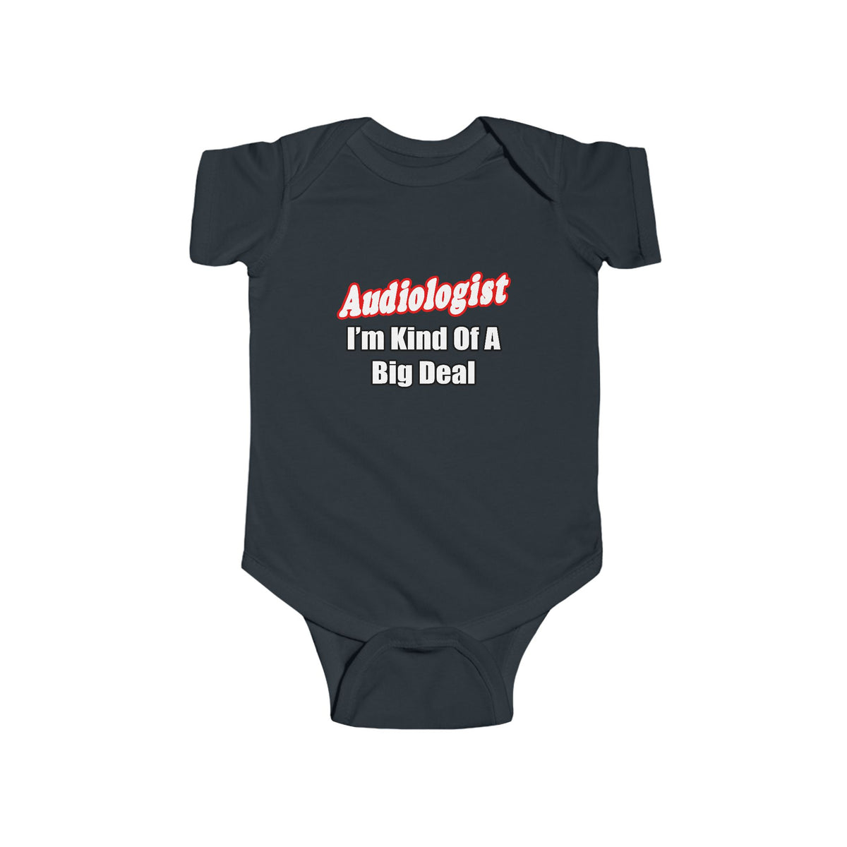 Audiologist...Kind of a Big Deal - Infant Fine Jersey Bodysuit