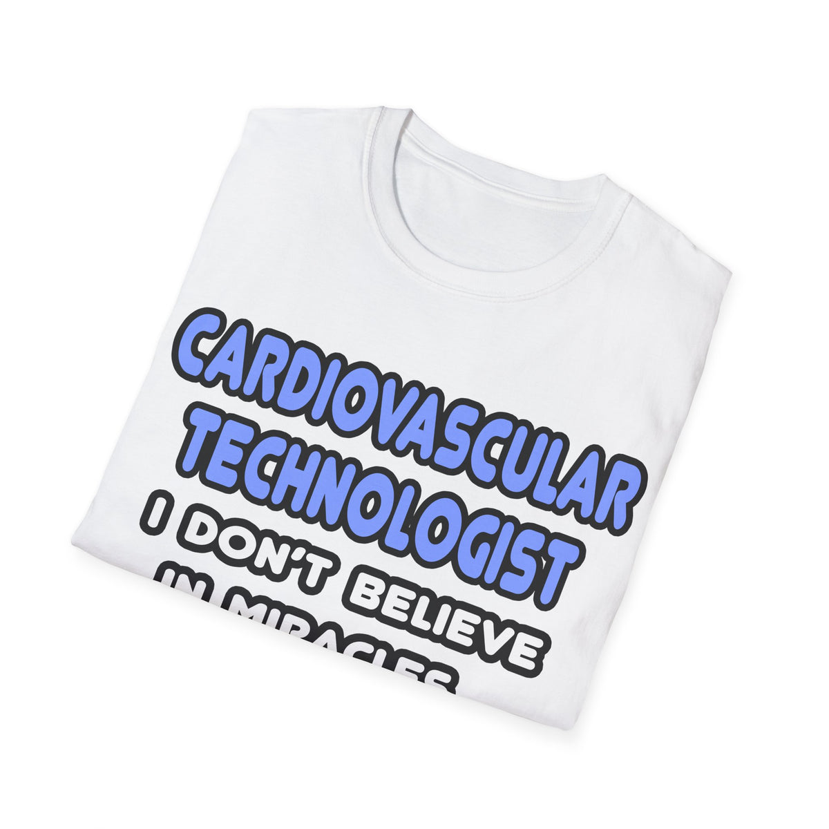Miracles and Cardiovascular Technologists - Unisex Softstyle T-Shirt
