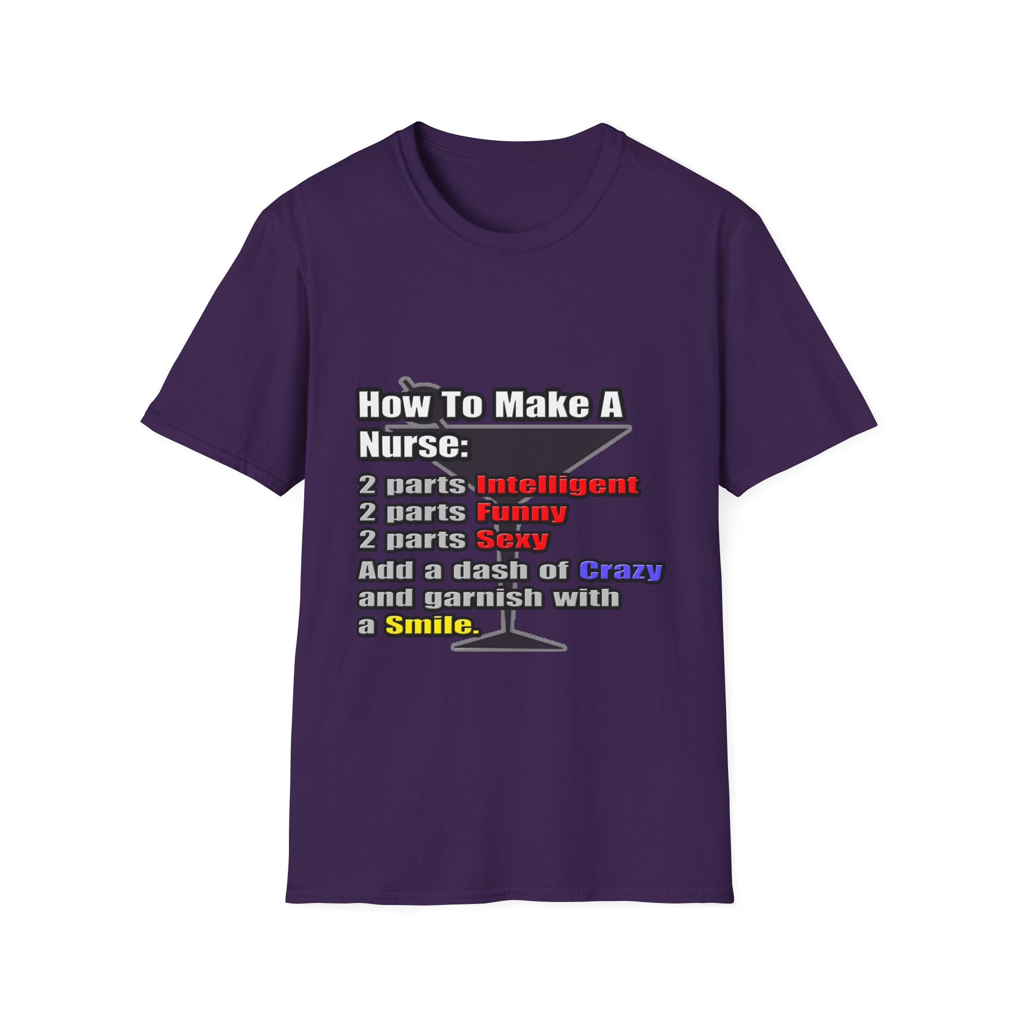 How To Make a Nurse - Unisex Softstyle T-Shirt