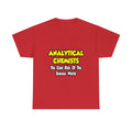 Analytical Chemists...Cool Kids Science World - Unisex Heavy Cotton Tee