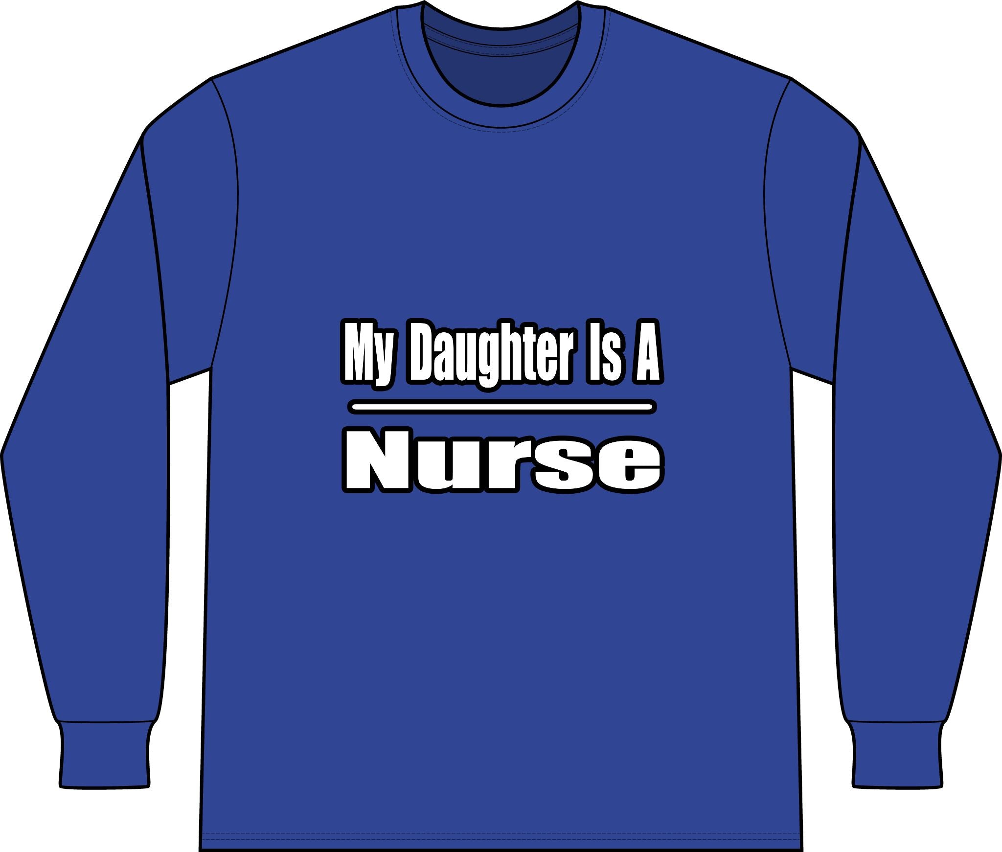 My Daughter Nurse - Unisex Long Sleeve T-Shirt
