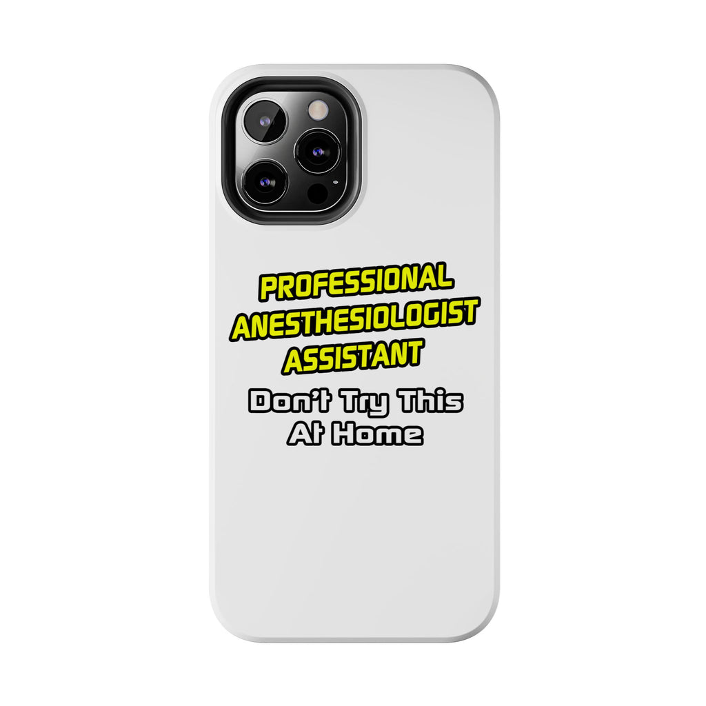 Professional Anesthesiologist Assistant .. Joke - Tough Phone Cases