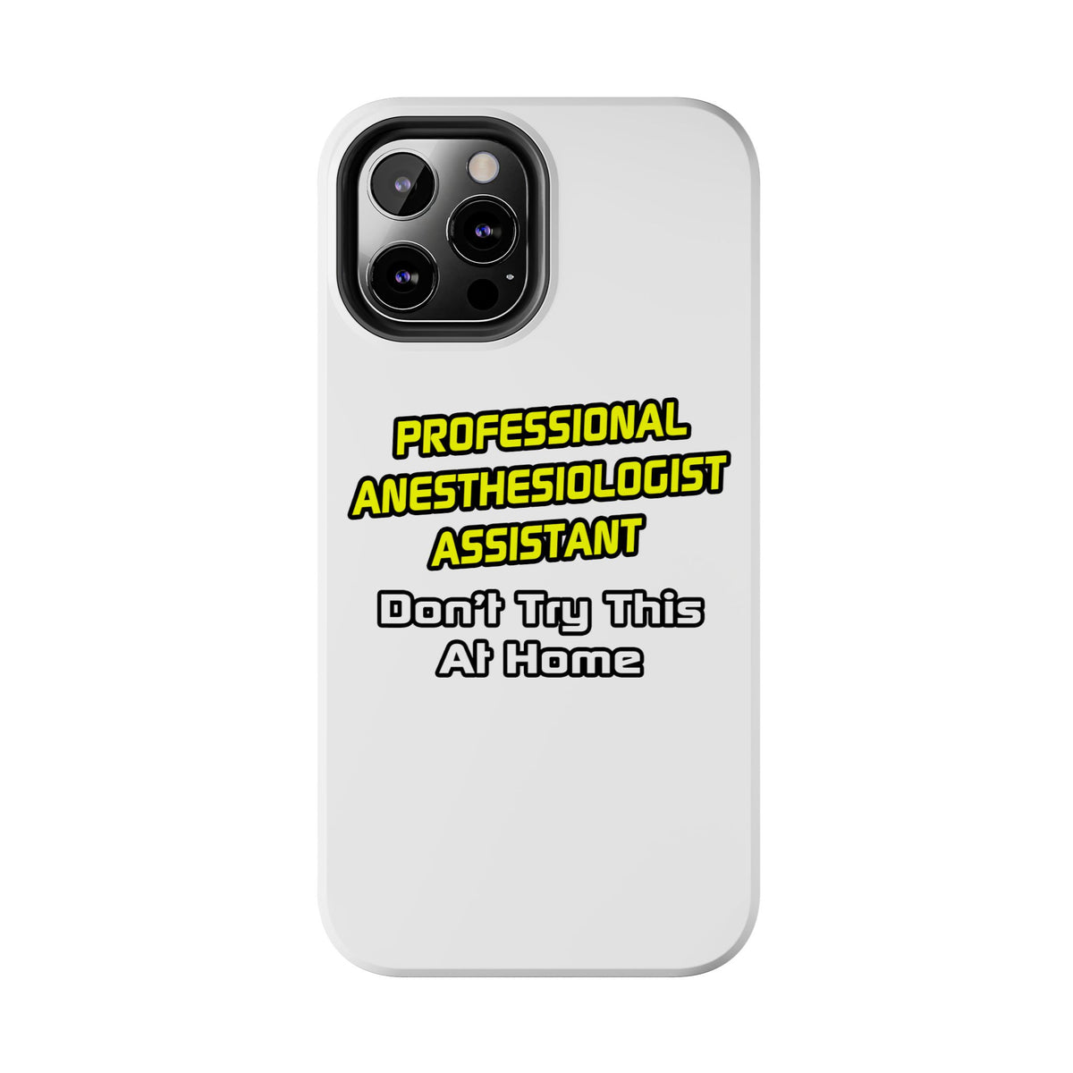 Professional Anesthesiologist Assistant .. Joke - Tough Phone Cases