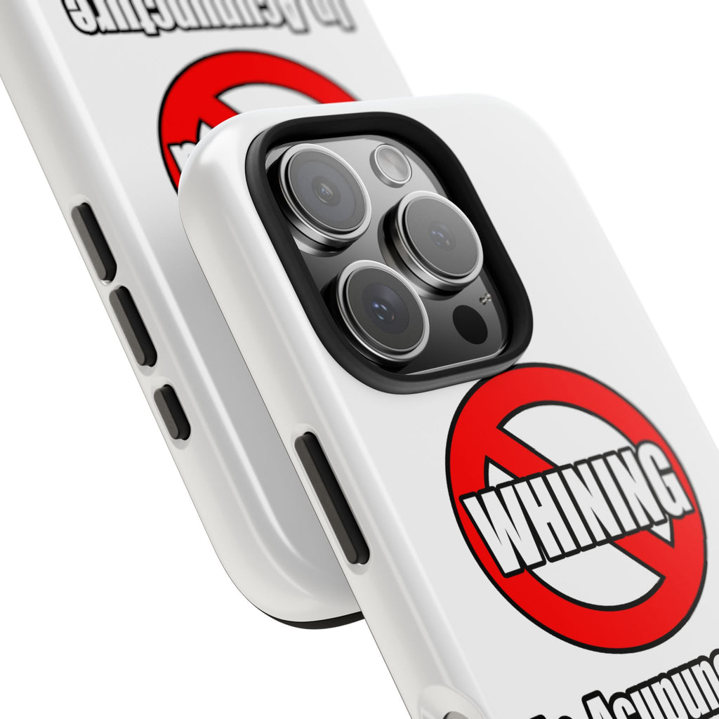 No Whining In Acupuncture - Tough Phone Cases