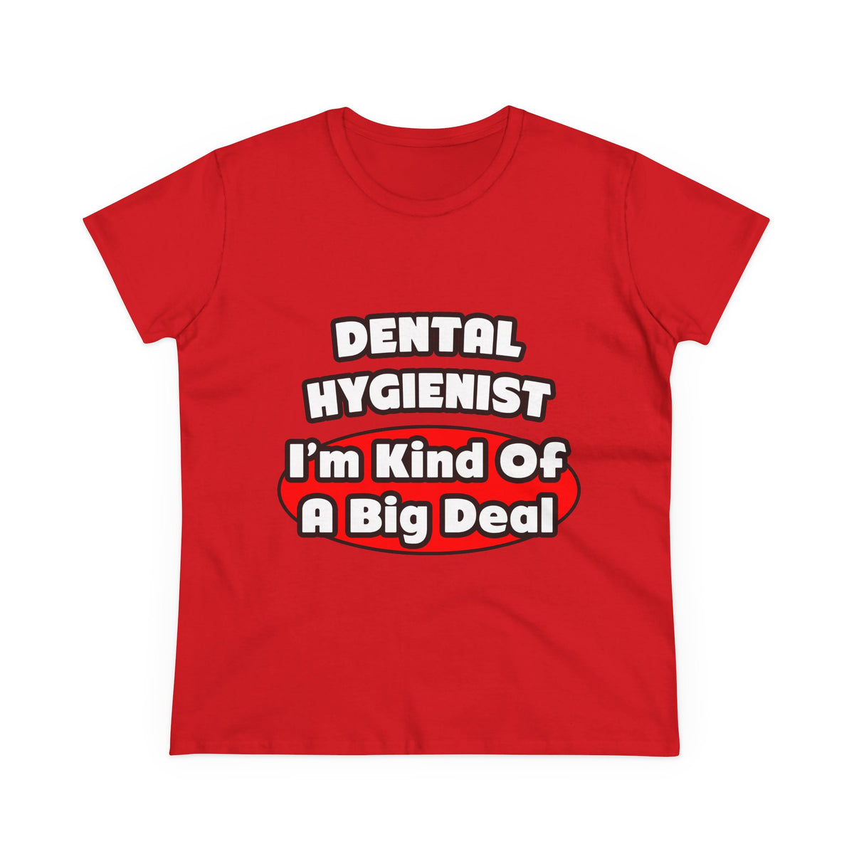 Dental Hygienist...Big Deal - Women's Midweight Cotton Tee