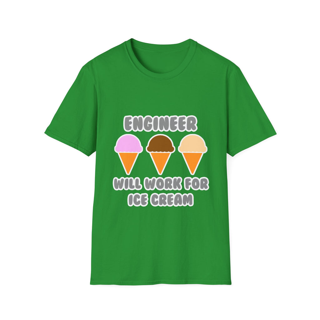 Engineer ... Will Work For Ice Cream - Unisex Softstyle T-Shirt