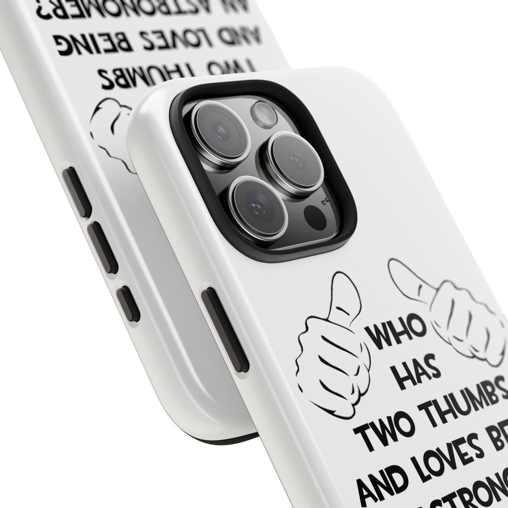 Two Thumbs and Loves Being an Astronomer - Tough Phone Cases