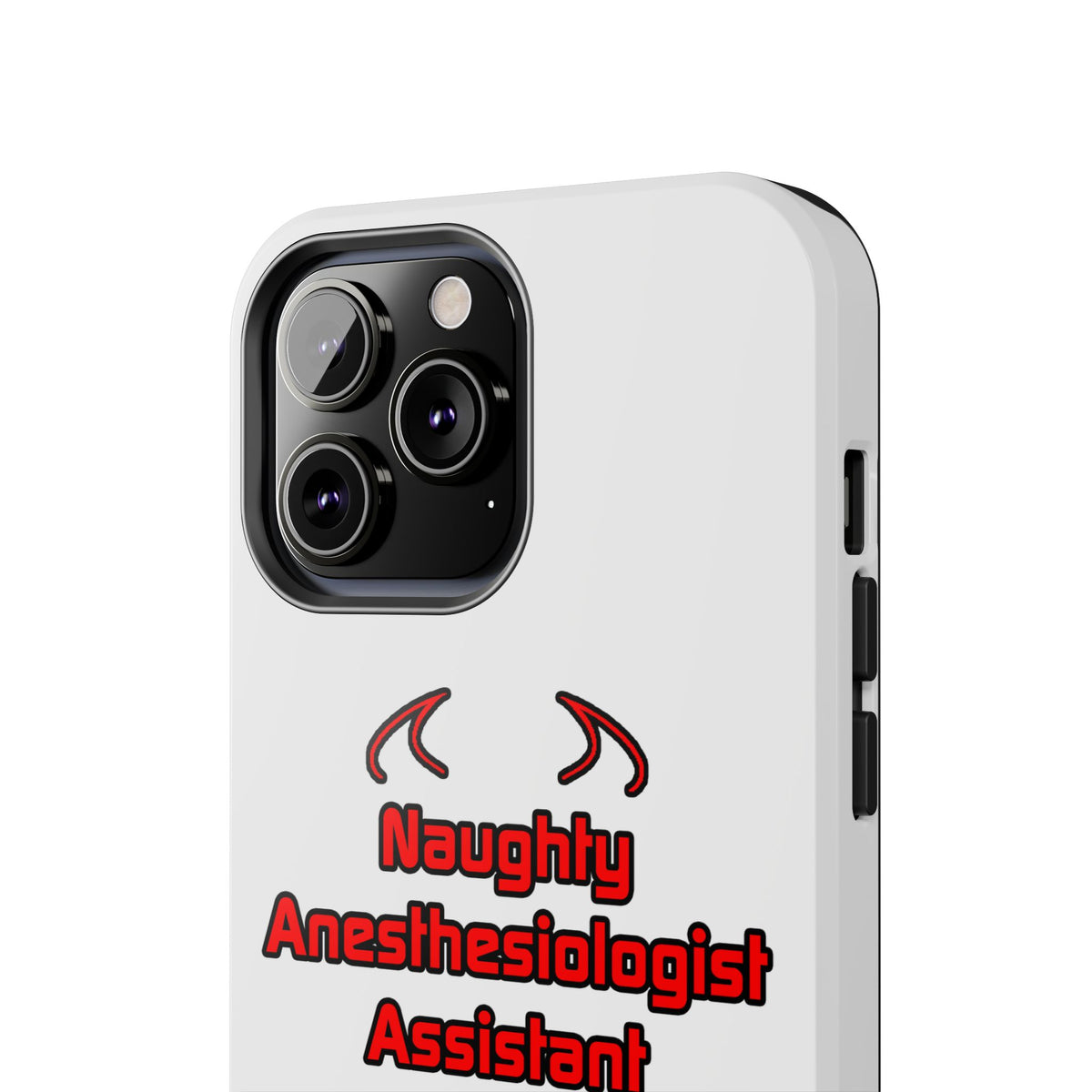 Naughty Anesthesiologist Assistant - Tough Phone Cases