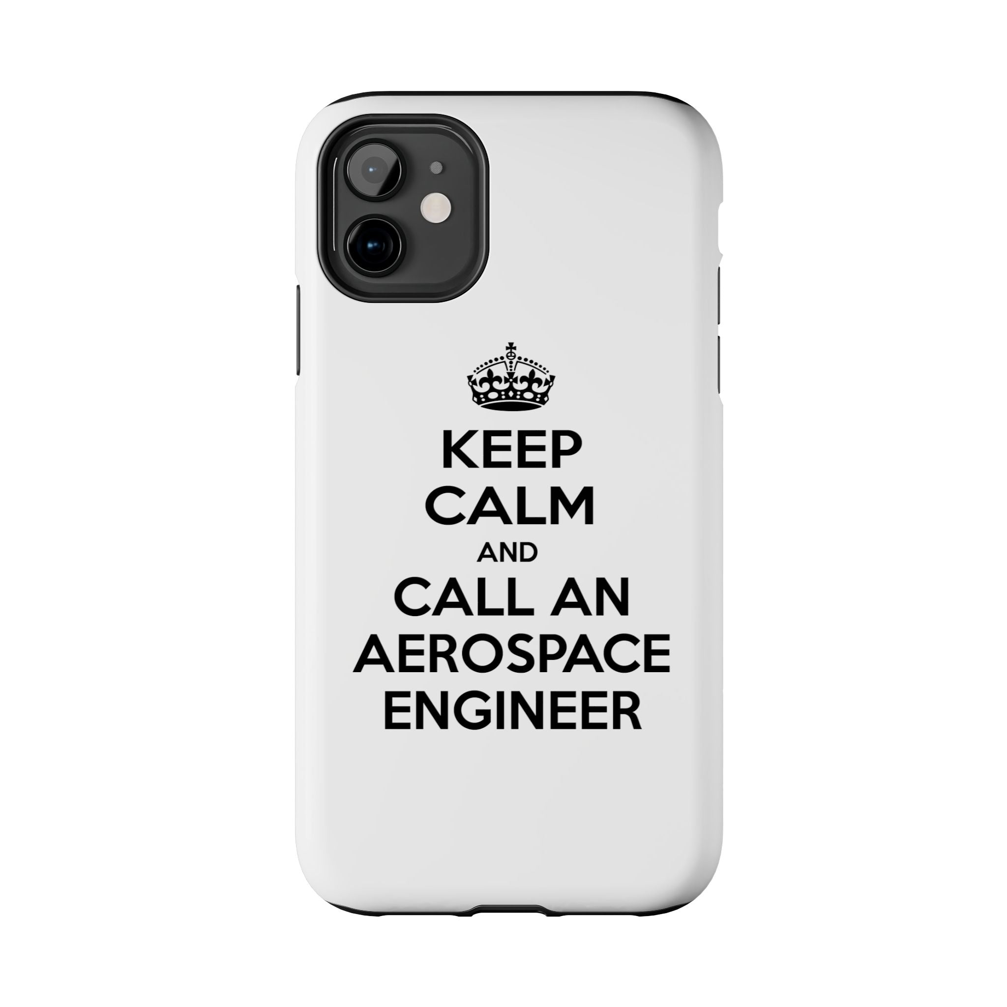 Keep Calm and Call an Aerospace Engineer - Tough Phone Cases