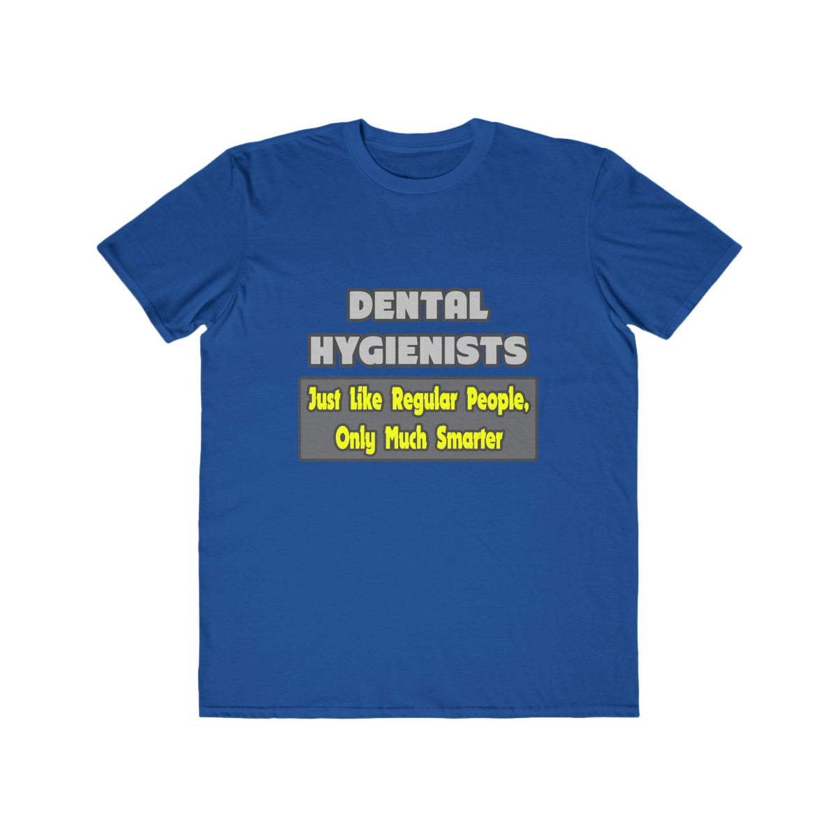 Dental Hygienists...Smarter - Men's Lightweight Fashion Tee
