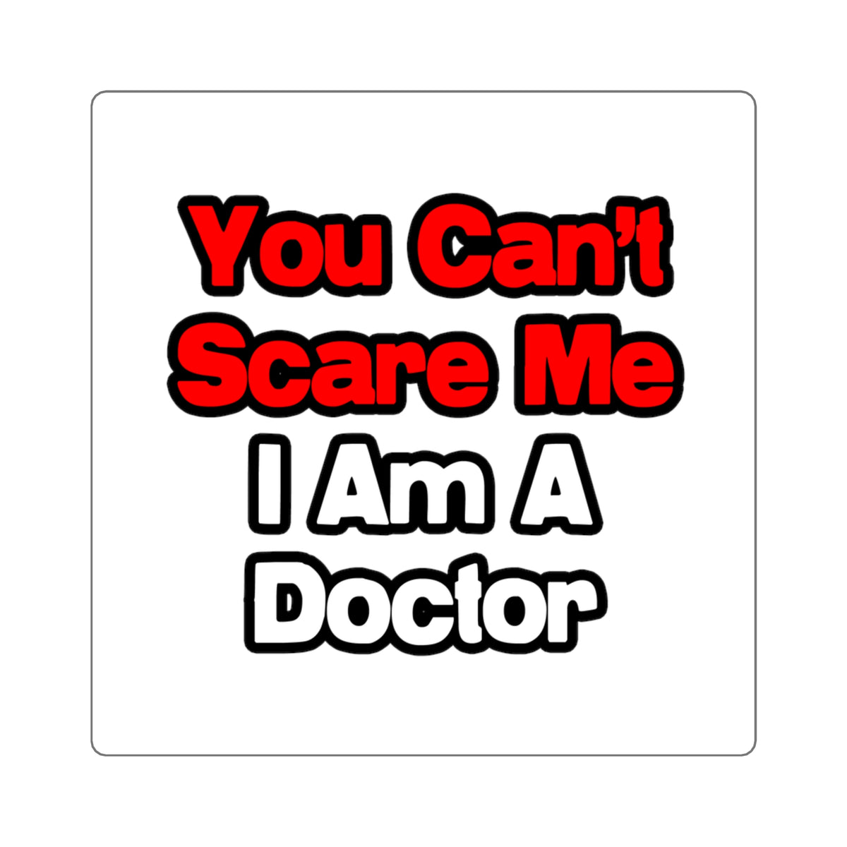 You Can't Scare Me...Doctor - Square Stickers