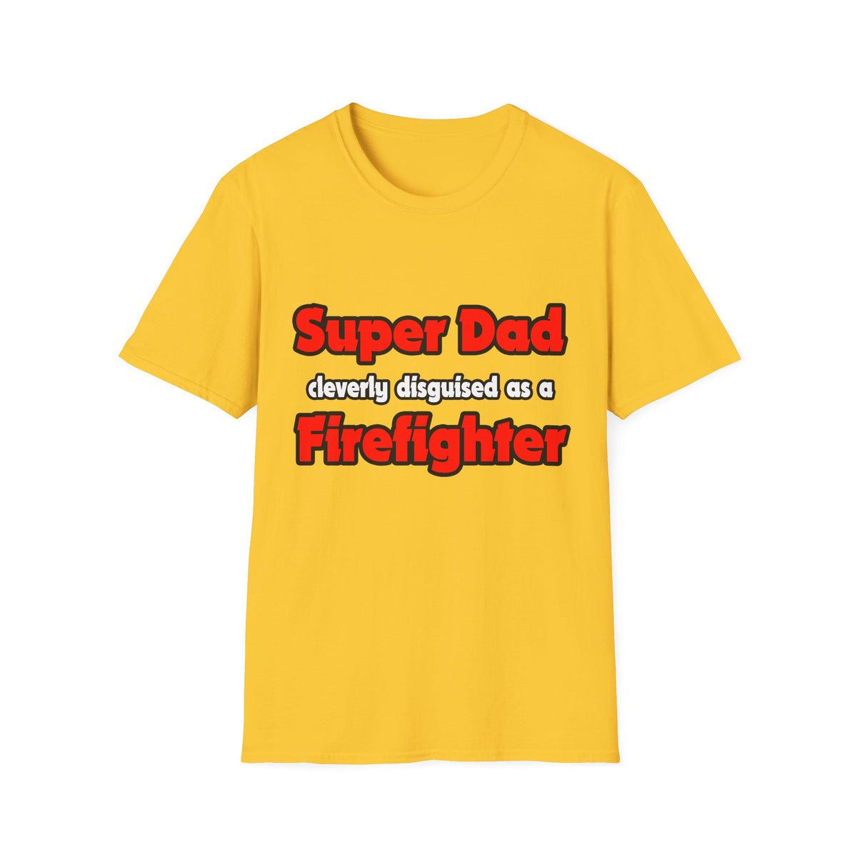 Super Dad ... Firefighter - Unisex Softstyle T-Shirt