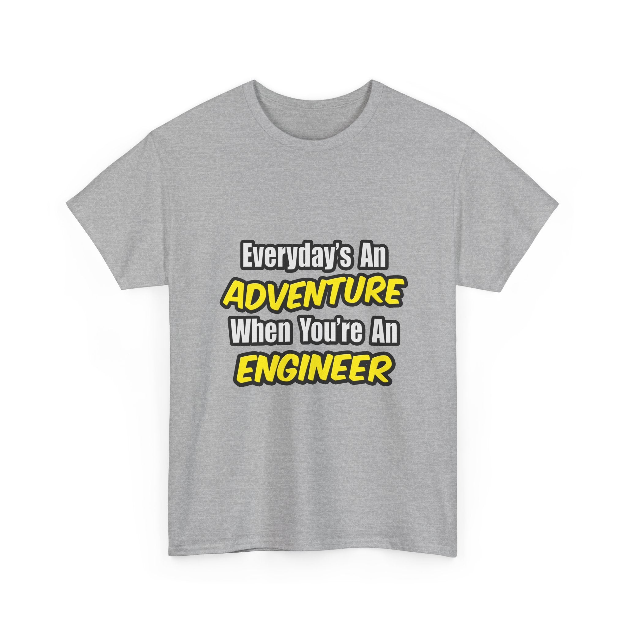 Everyday's An Adventure...Engineer - Unisex Heavy Cotton Tee