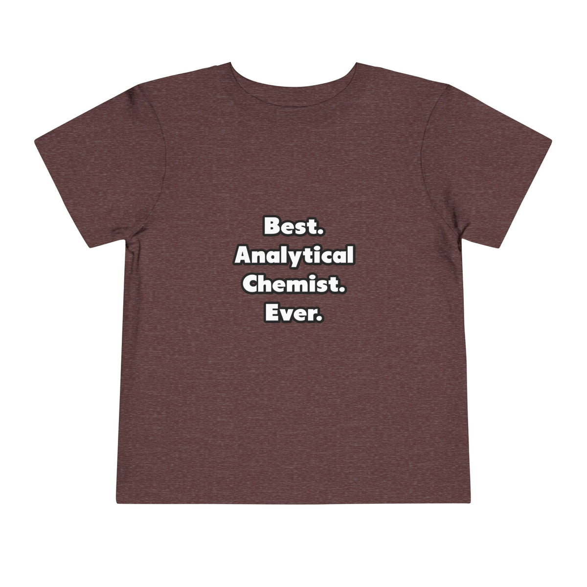 Best. Analytical Chemist. Ever - Toddler Short Sleeve Tee